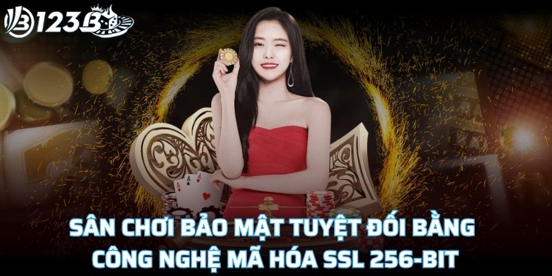 Sân chơi bảo mật tuyệt đối bằng công nghệ mã hóa SSL 256-bit