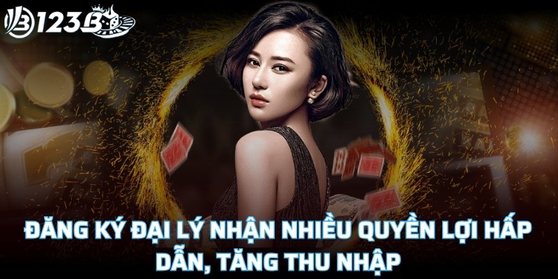 Đăng ký đại lý nhận nhiều quyền lợi hấp dẫn, tăng thu nhập