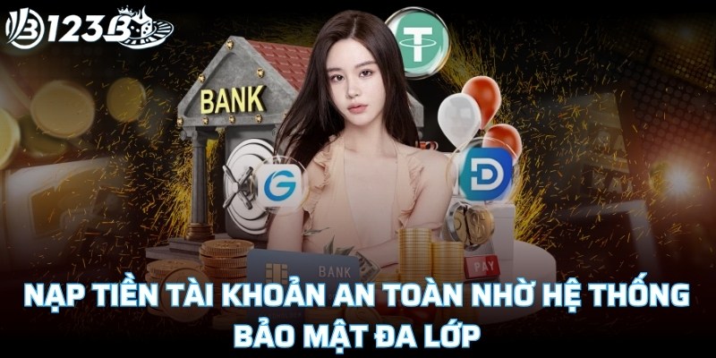 Nạp tiền tài khoản an toàn nhờ hệ thống bảo mật đa lớp