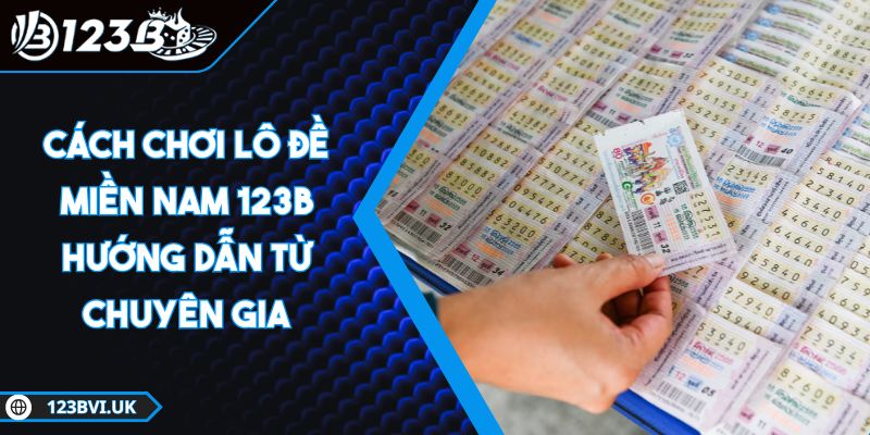 cách chơi lô đề miền Nam