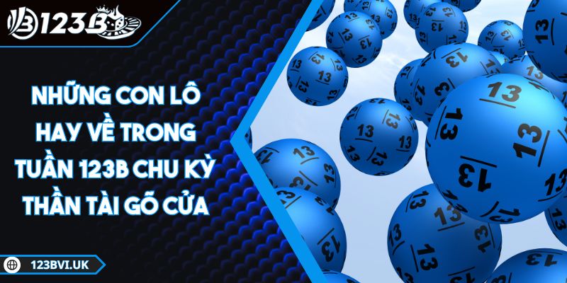 những con lô hay về trong tuần