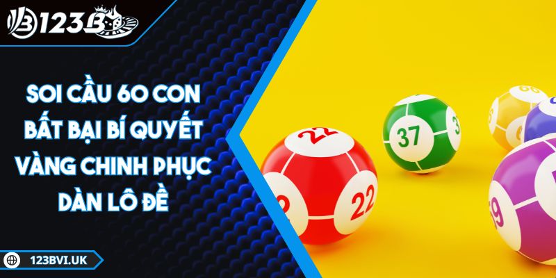 Soi cầu 60 con bất bại
